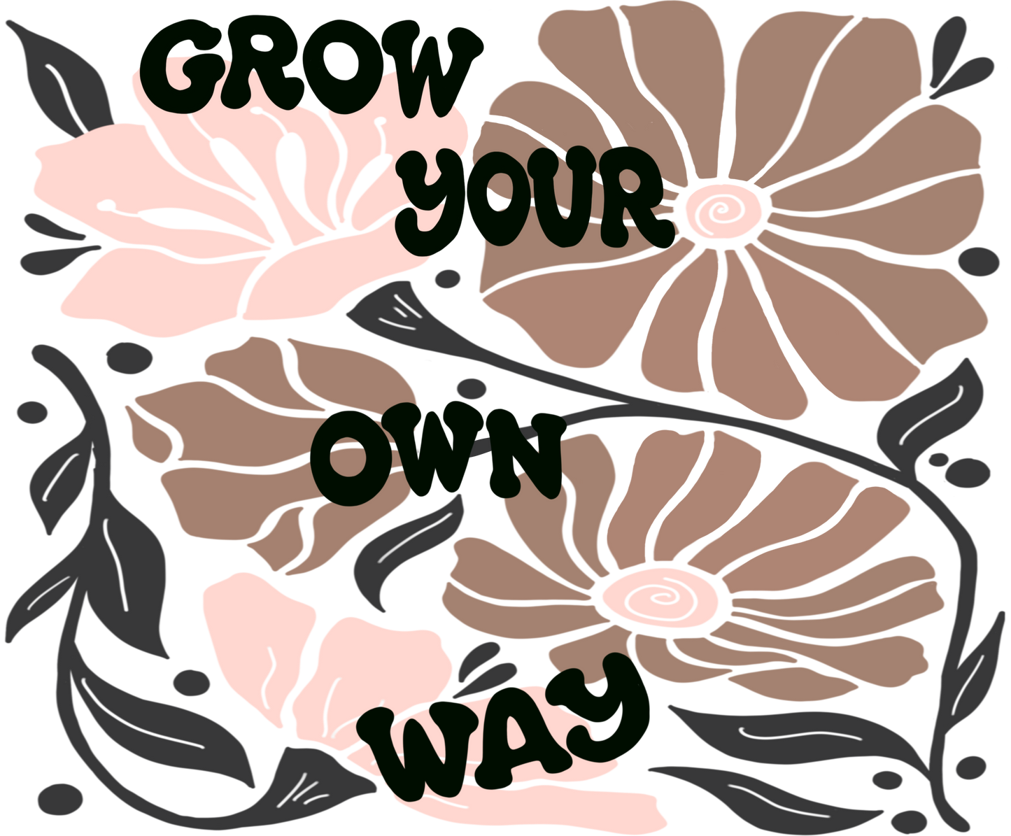 GROW YOUR OWN WAY Tumbler
